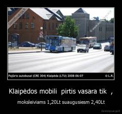 Klaipėdos mobili  pirtis vasara tik  , - moksleiviams 1,20Lt suaugusiesm 2,40Lt