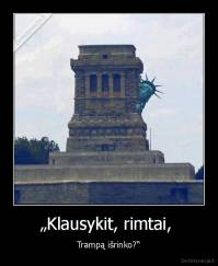 „Klausykit, rimtai,  - Trampą išrinko?“