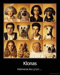 Klonas - Kiekvienas šuo jį turi.... 