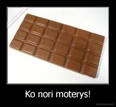 Ko nori moterys! - 