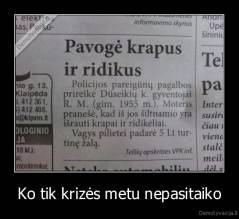 Ko tik krizės metu nepasitaiko - 