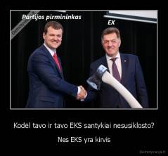 Kodėl tavo ir tavo EKS santykiai nesusiklosto? - Nes EKS yra kirvis