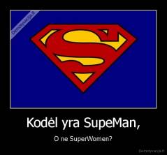 Kodėl yra SupeMan, - O ne SuperWomen?