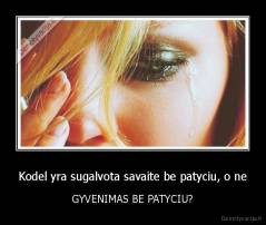 Kodel yra sugalvota savaite be patyciu, o ne - GYVENIMAS BE PATYCIU?