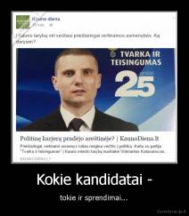 Kokie kandidatai - - tokie ir sprendimai...