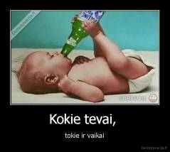 Kokie tevai,  - tokie ir vaikai