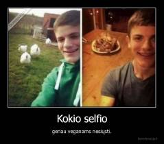 Kokio selfio - geriau veganams nesiųsti.