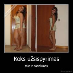 Koks užsispyrimas - toks ir pasiekimas