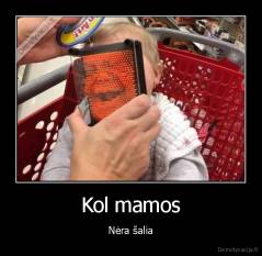 Kol mamos - Nėra šalia