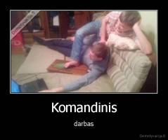 Komandinis - darbas