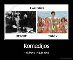 Komedijos - Ankščiau ir šiandien