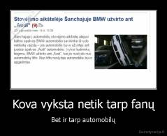 Kova vyksta netik tarp fanų - Bet ir tarp automobilų