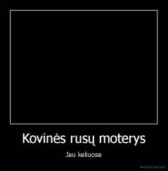 Kovinės rusų moterys - Jau keliuose