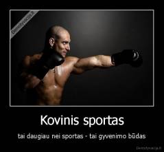 Kovinis sportas - tai daugiau nei sportas - tai gyvenimo būdas