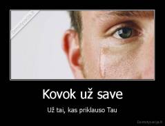 Kovok už save - Už tai, kas priklauso Tau