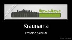 Kraunama - Prašome palaukti