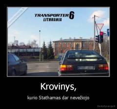 Krovinys, - kurio Stathamas dar nevežiojo