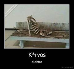 K*rvos - skeletas