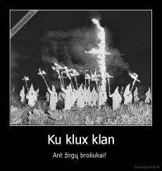 Ku klux klan - Ant žirgų broliukai! 