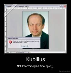 Kubilius - Net PhotoShop'as žino apie jį 