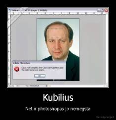 Kubilius - Net ir photoshopas jo nemegsta