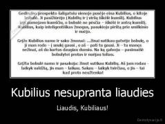 Kubilius nesupranta liaudies - Liaudis, Kubiliaus!