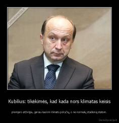 Kubilius: tikėkimės, kad kada nors klimatas keisis - premjero atžvilgiu, geriau laukim klimato pokyčių, o ne normalų stadioną statom.