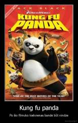 Kung fu panda - Po šio filmuko kiekvienas bandė būt nindze