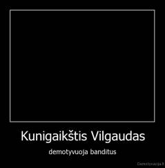 Kunigaikštis Vilgaudas - demotyvuoja banditus