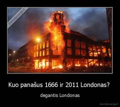 Kuo panašus 1666 ir 2011 Londonas?  - degantis Londonas