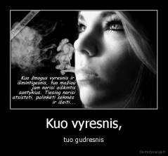 Kuo vyresnis, - tuo gudresnis