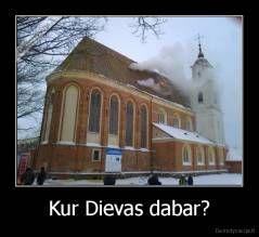 Kur Dievas dabar? - 