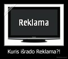 Kuris išrado Reklama?! - 