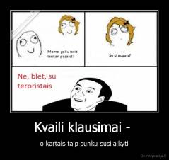 Kvaili klausimai -  - o kartais taip sunku susilaikyti