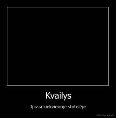 Kvailys - Jį rasi kiekvienoje stotelėje