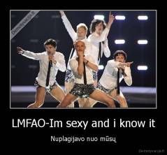 LMFAO-Im sexy and i know it - Nuplagijavo nuo mūsų