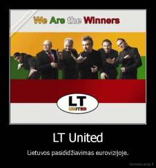 LT United - Lietuvos pasididžiavimas eurovizijoje.