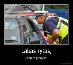 Labas rytas, - leiskite prisipisti