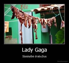 Lady Gaga - Išsiskalbė drabužius