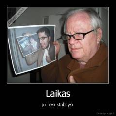 Laikas - jo nesustabdysi