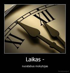 Laikas - - nuostabus mokytojas