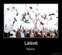 Laisvė - Papams.