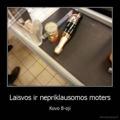 Laisvos ir nepriklausomos moters - Kovo 8-oji