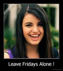 Leave Fridays Alone ! - 