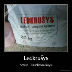 Ledkrušys - Smėlio - Druskos mišinys