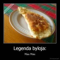 Legenda byloja: - Miau Miau