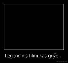 Legendinis filmukas grįžo... - 