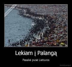 Lekiam į Palangą - Pasakė pusė Lietuvos