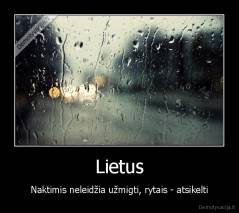 Lietus - Naktimis neleidžia užmigti, rytais - atsikelti