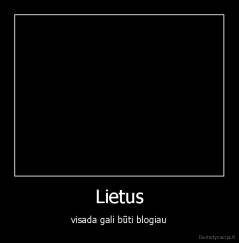 Lietus - visada gali būti blogiau